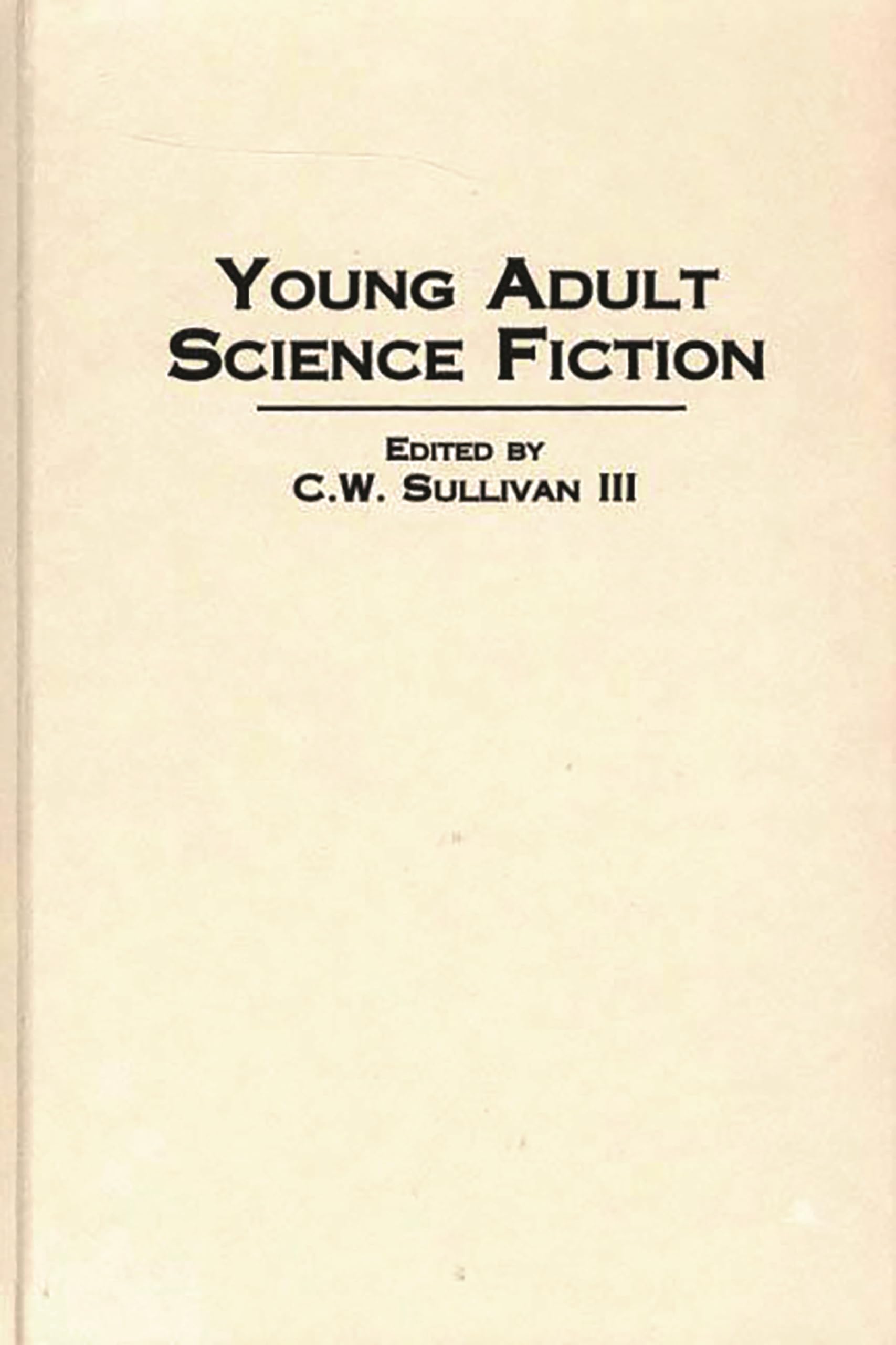 Young Adult Science Fiction (Contributions to the Study of Science Fiction and Fantasy)