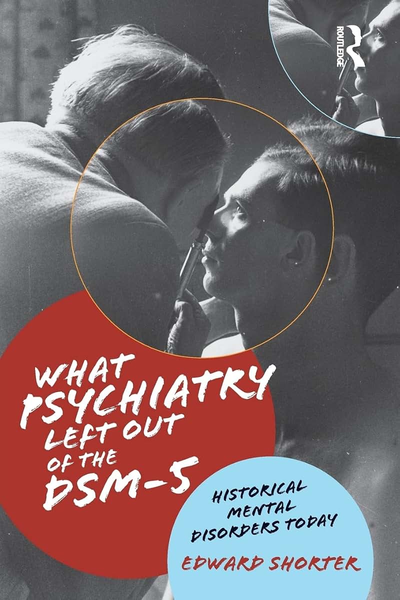 What Psychiatry Left Out of the Dsm-5: Historical Mental Disorders Today