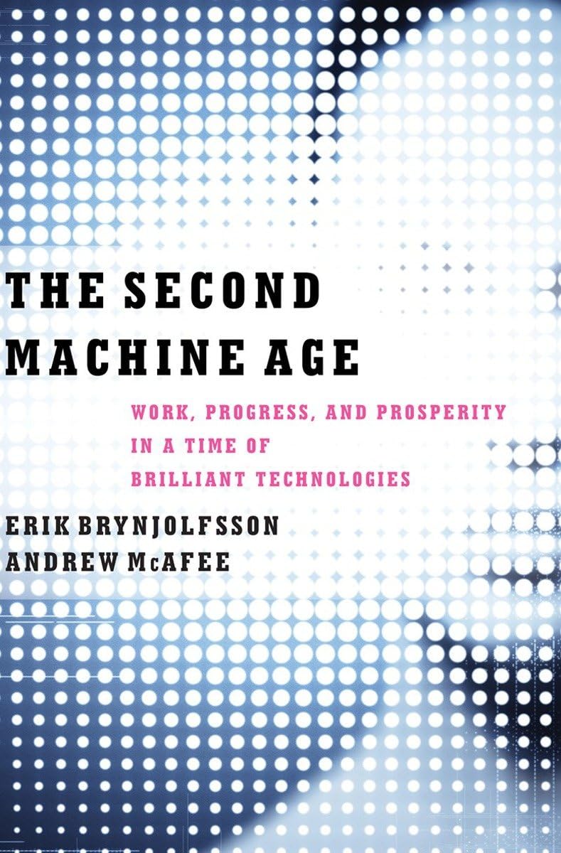 The Second Machine Age: Work, Progress, and Prosperity in a
