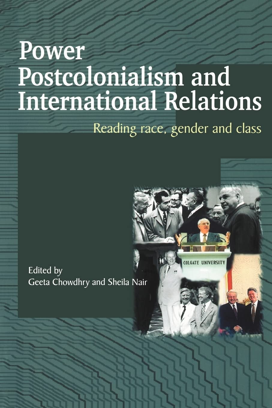 Power, Postcolonialism and International Relations: Reading Race, Gender and Class