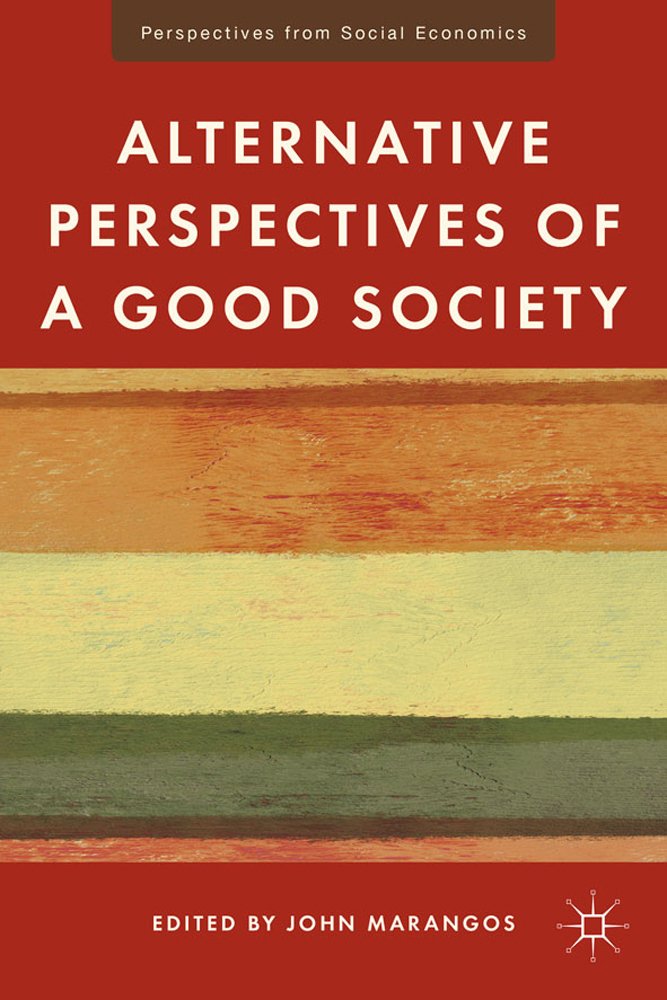 Alternative Perspectives of a Good Society (Perspectives from Social Economics)