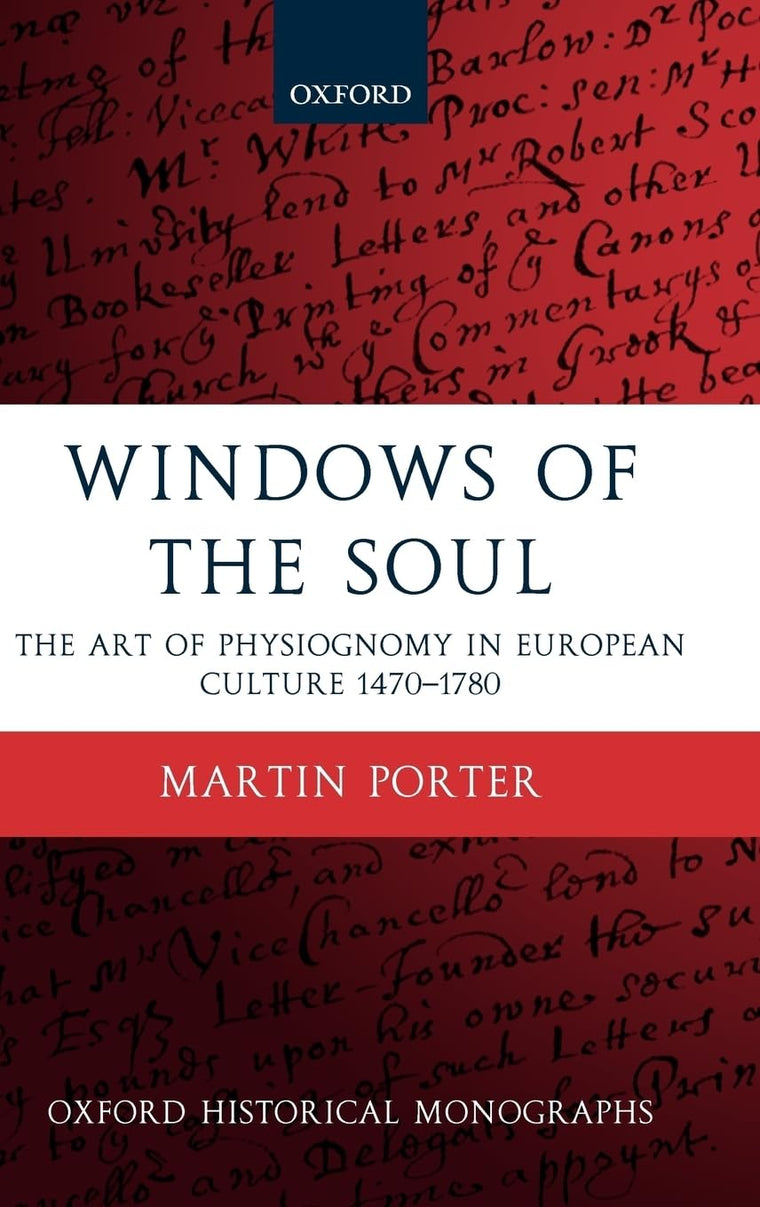 Windows of the Soul: Physiognomy in European Culture 1470-1780 (Oxford Historical Monographs)