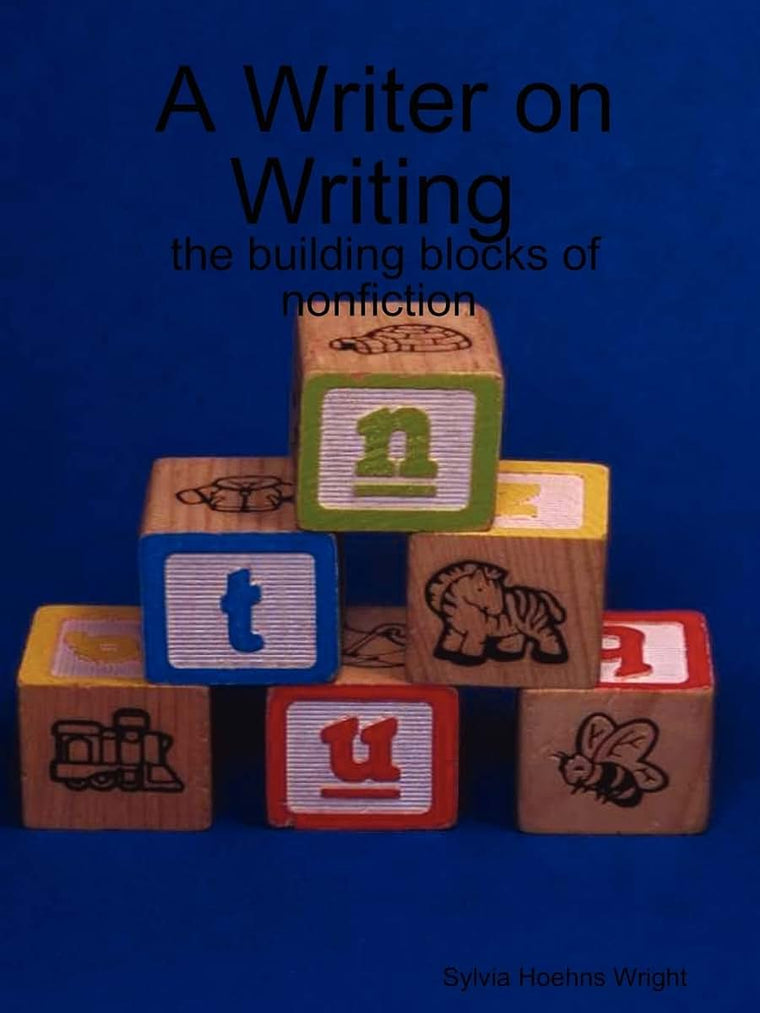 A Writer on Writing - the Building Blocks of Nonfiction