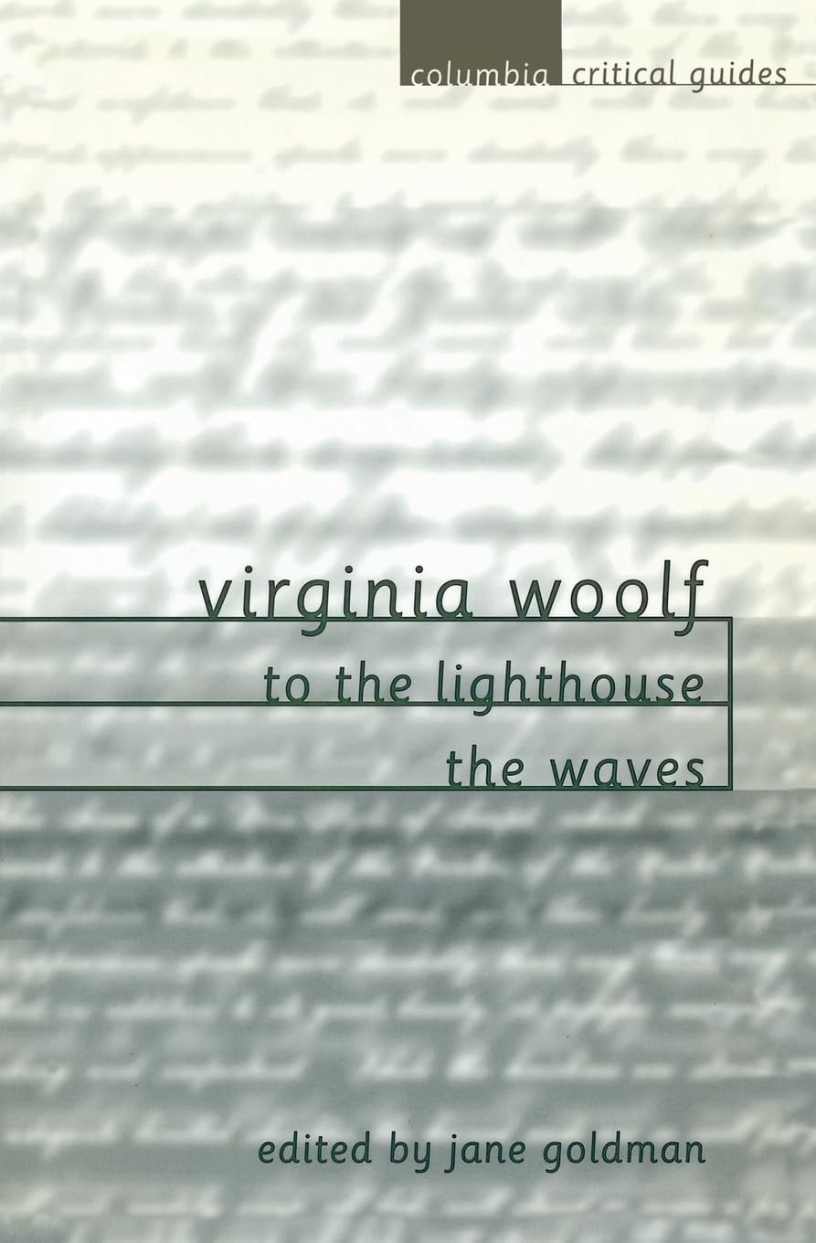 Virginia Woolf: To the Lighthouse / The Waves (Columbia Critical Guides)