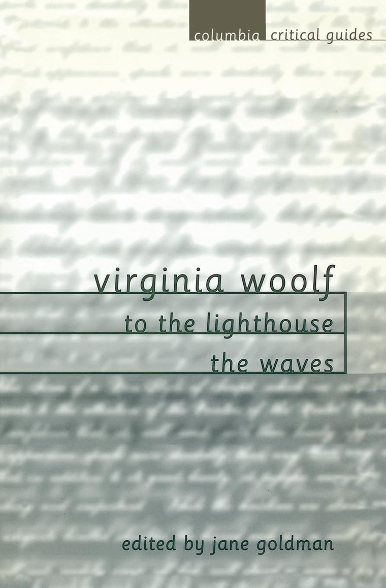 Virginia Woolf: To the Lighthouse / The Waves (Columbia Critical Guides)