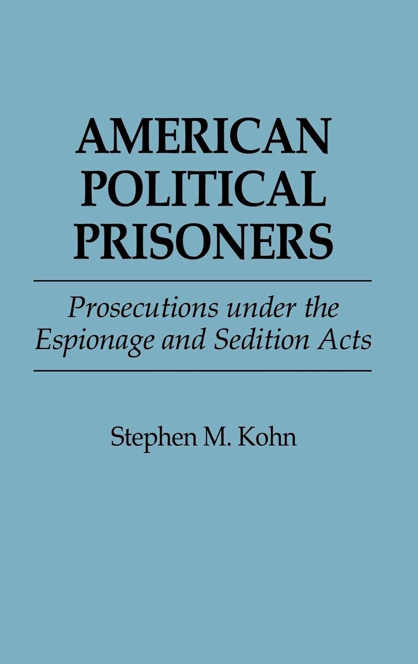 American Political Prisoners: Prosecutions under the Espionage and Sedition Acts