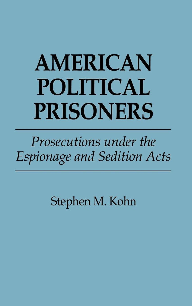 American Political Prisoners: Prosecutions under the Espionage and Sedition Acts