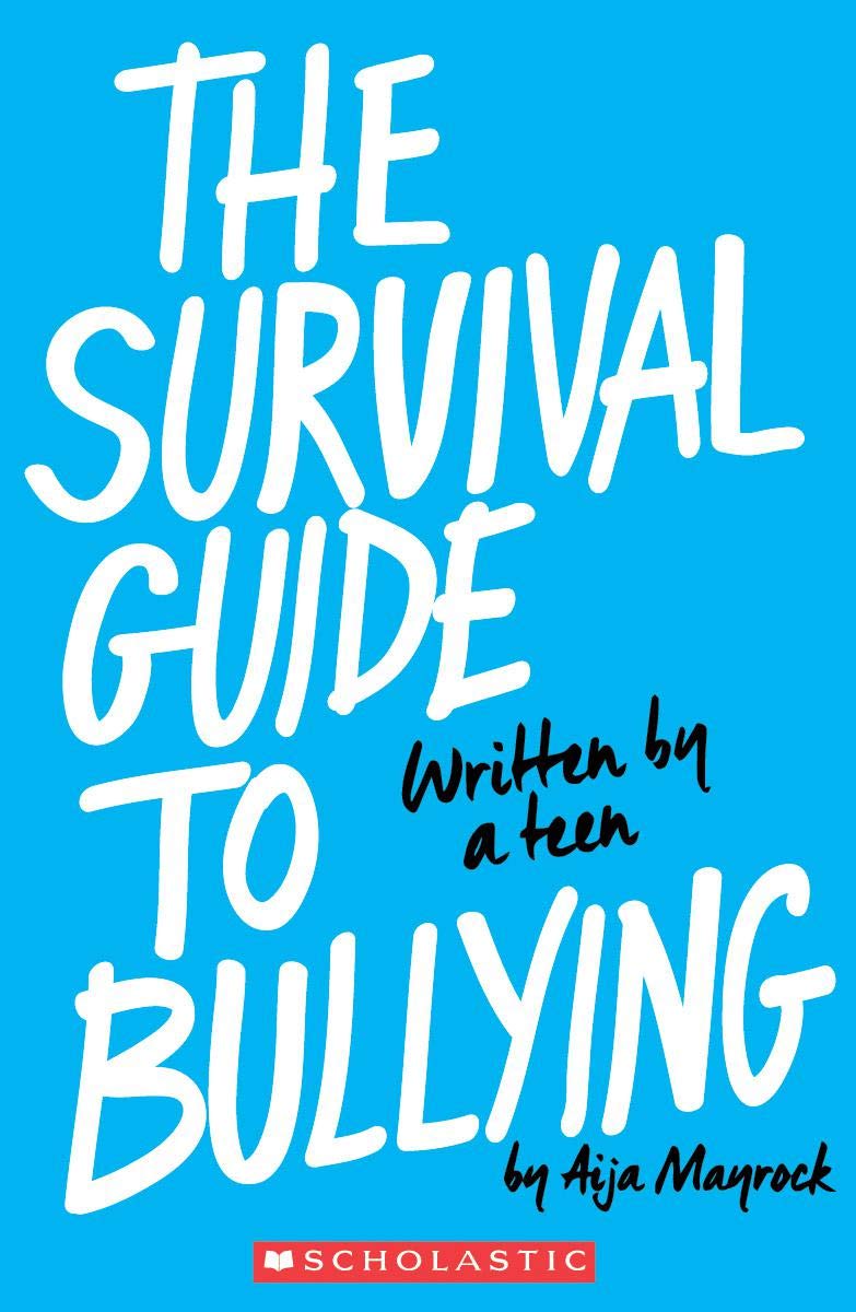 The Survival Guide to Bullying: Written by a Teen