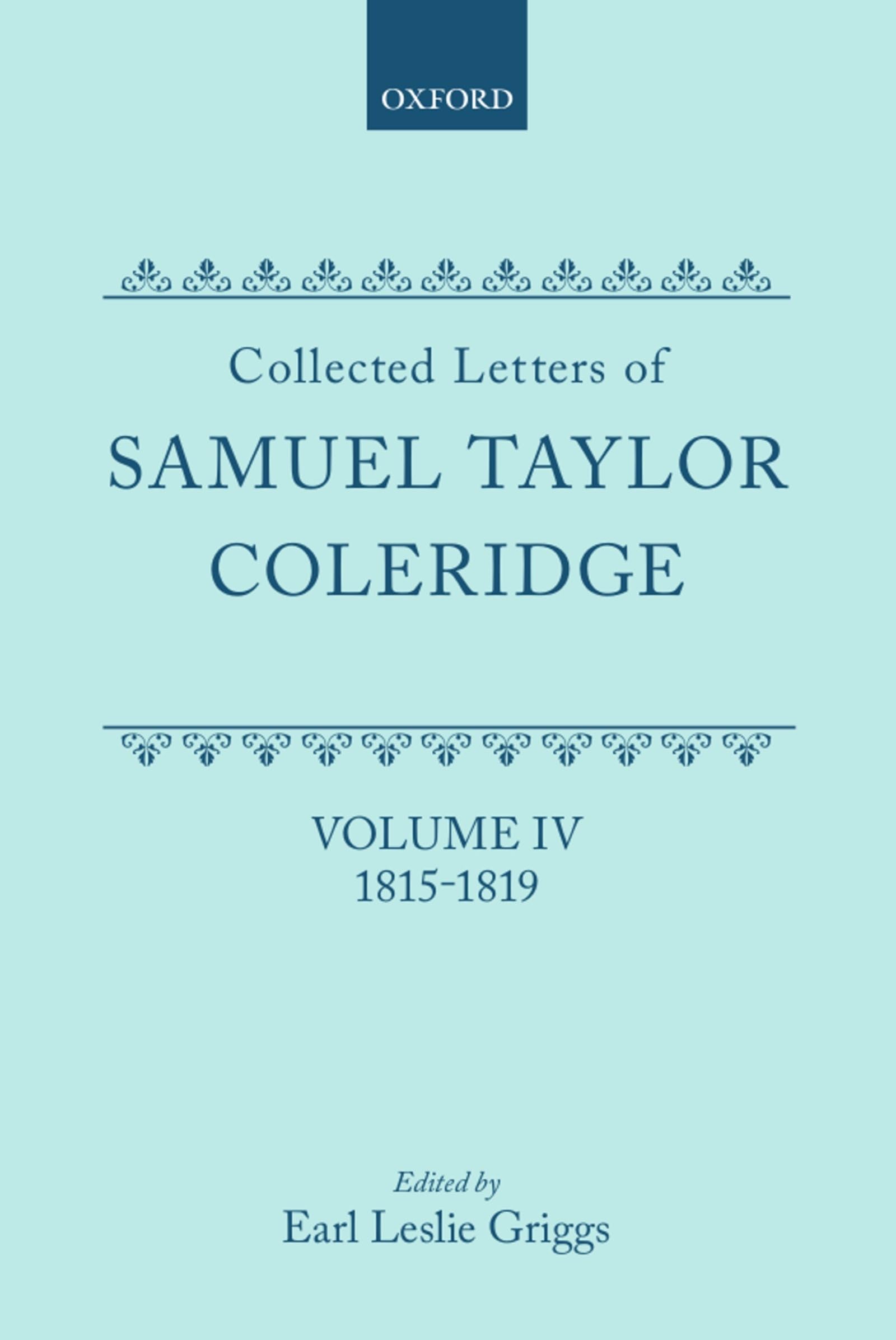 Collected Letters of Samuel Taylor Coleridge: Volume IV 1815-1819 (Oxford Scholarly Classics)