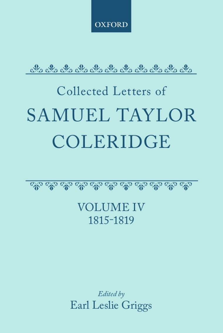 Collected Letters of Samuel Taylor Coleridge: Volume IV 1815-1819 (Oxford Scholarly Classics)