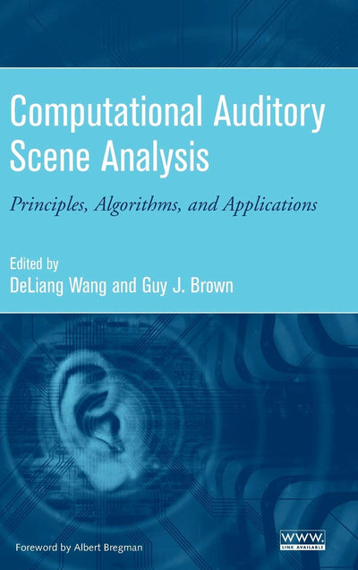 Computational Auditory Scene Analysis: Principles, Algorithms, and Applications