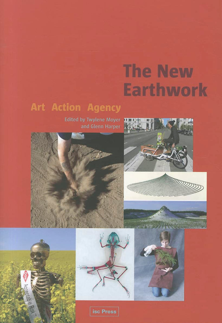 The New Earthwork: Art Action Agency (Perspectives in Contemporary Sculpture)