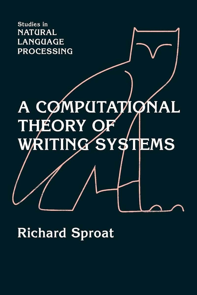 A Computational Theory of Writing Systems (Studies in Natural Language Processing)