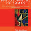 Philosophical Dilemmas: A Pro and Con Introduction to the Major Questions and Philosophers