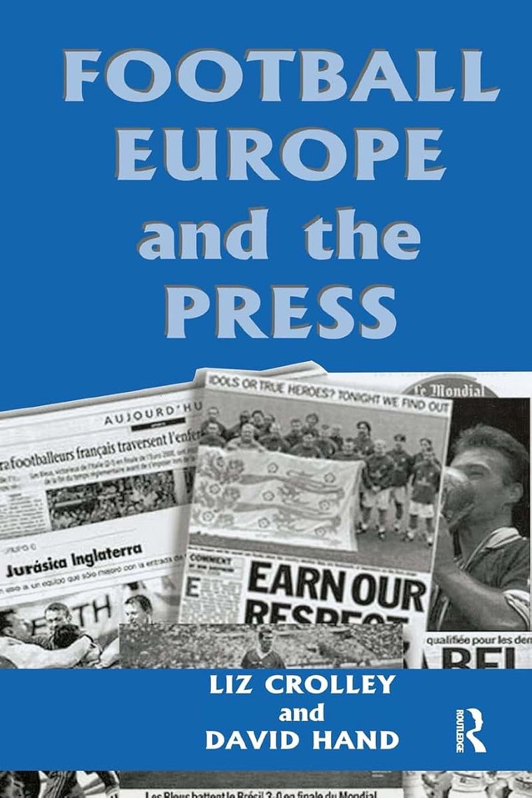 Football, Europe and the Press (Sport in the Global Society)