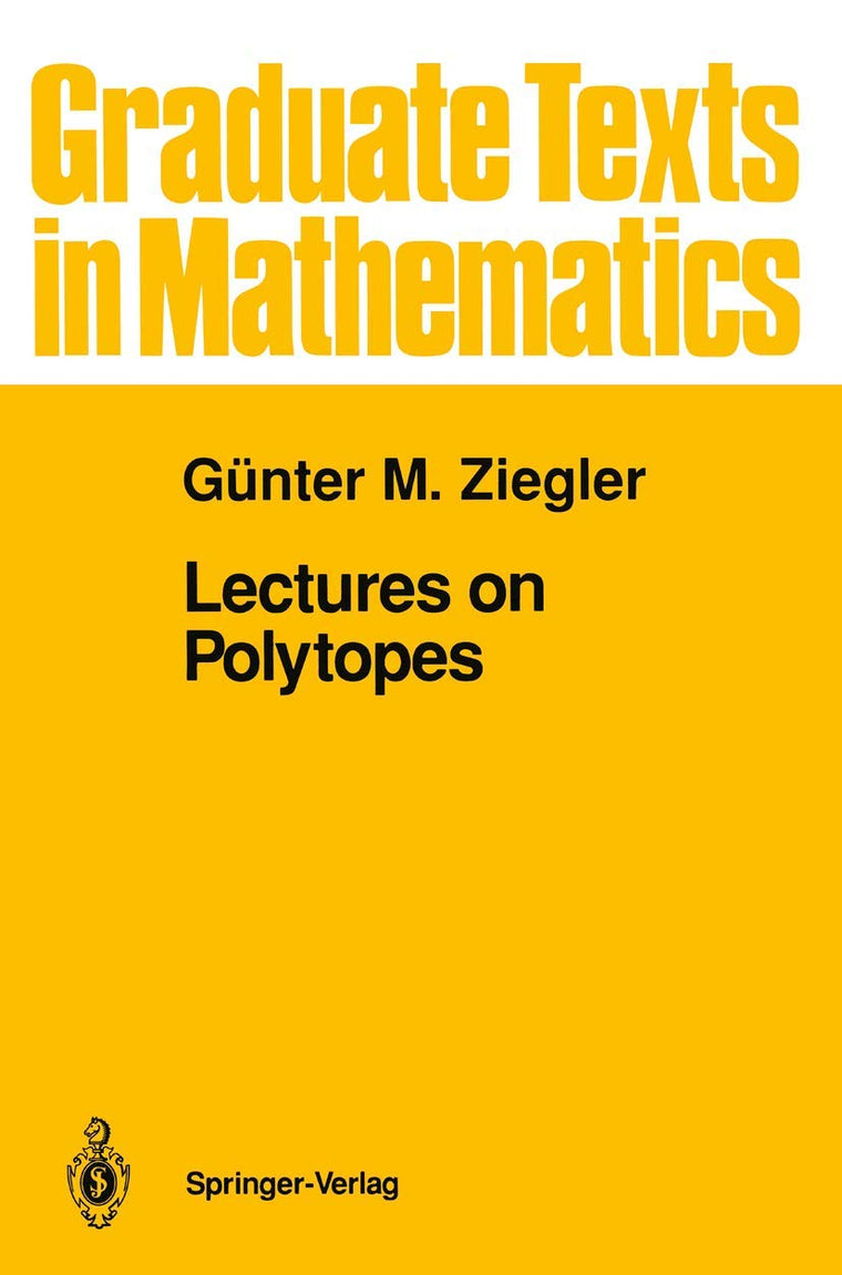 Lectures on Polytopes (Graduate Texts in Mathematics, 152)