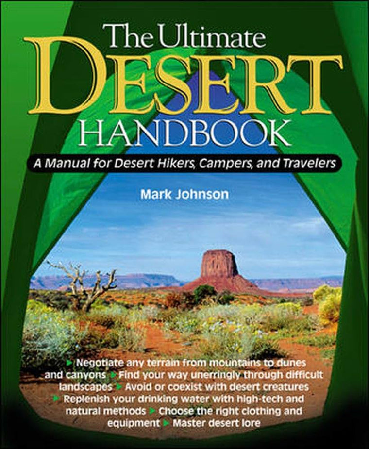 The Ultimate Desert Handbook : A Manual for Desert Hikers, Campers and Travelers