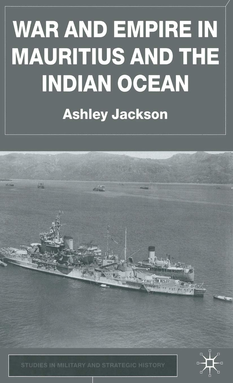 War and Empire in Mauritius and the Indian Ocean (Studies in Military and Strategic History)