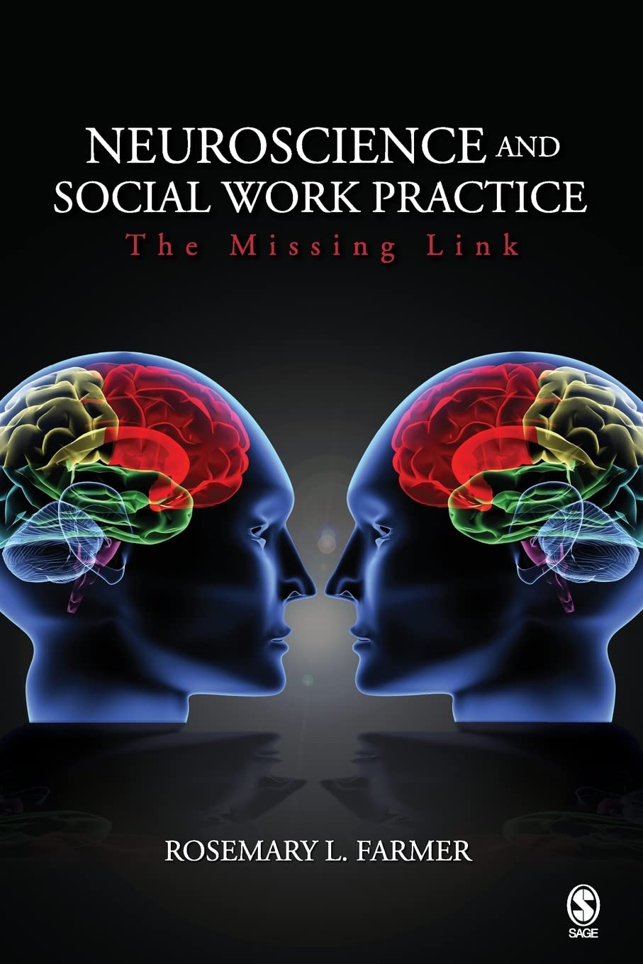 Neuroscience and Social Work Practice: The Missing Link
