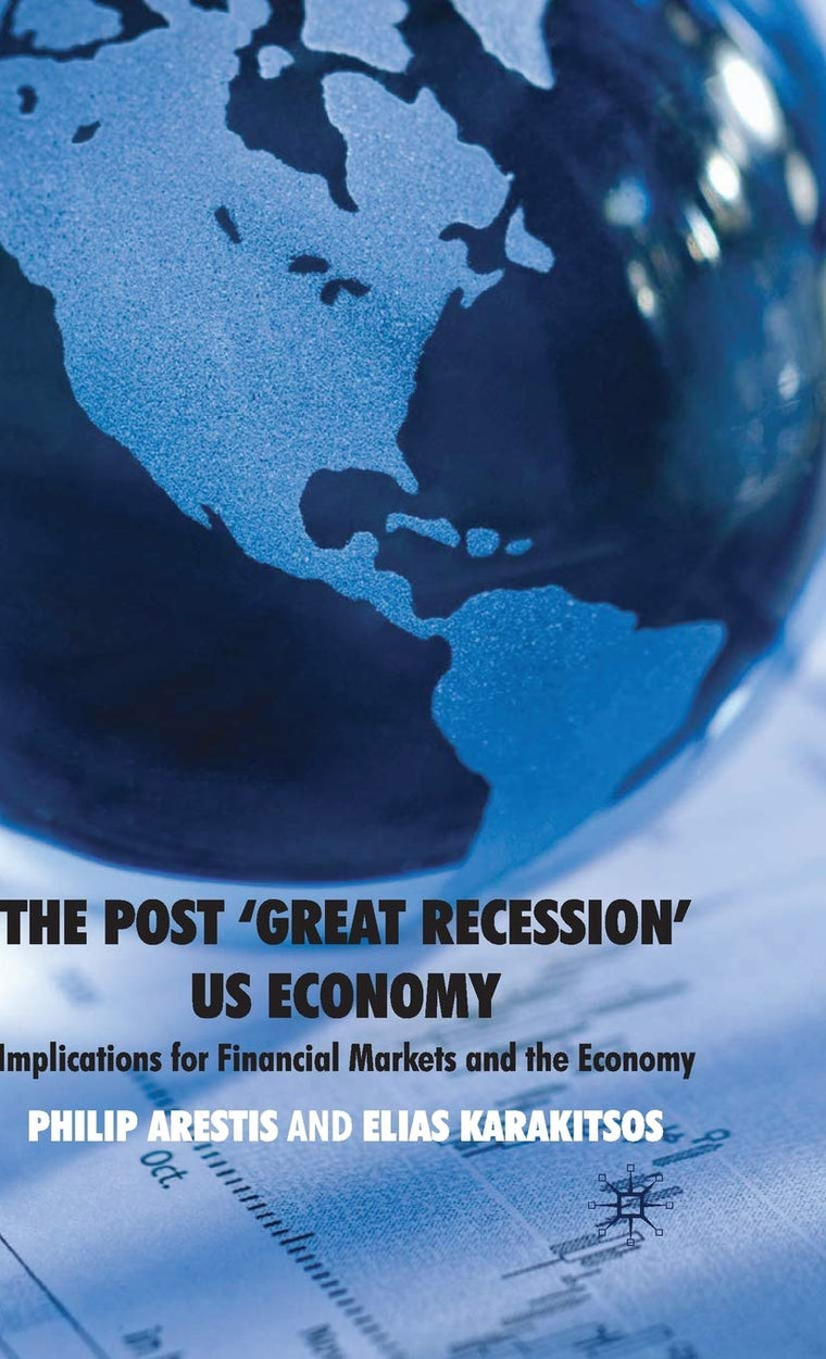 The Post Great Recession US Economy: Implications for Financial Markets and the Economy