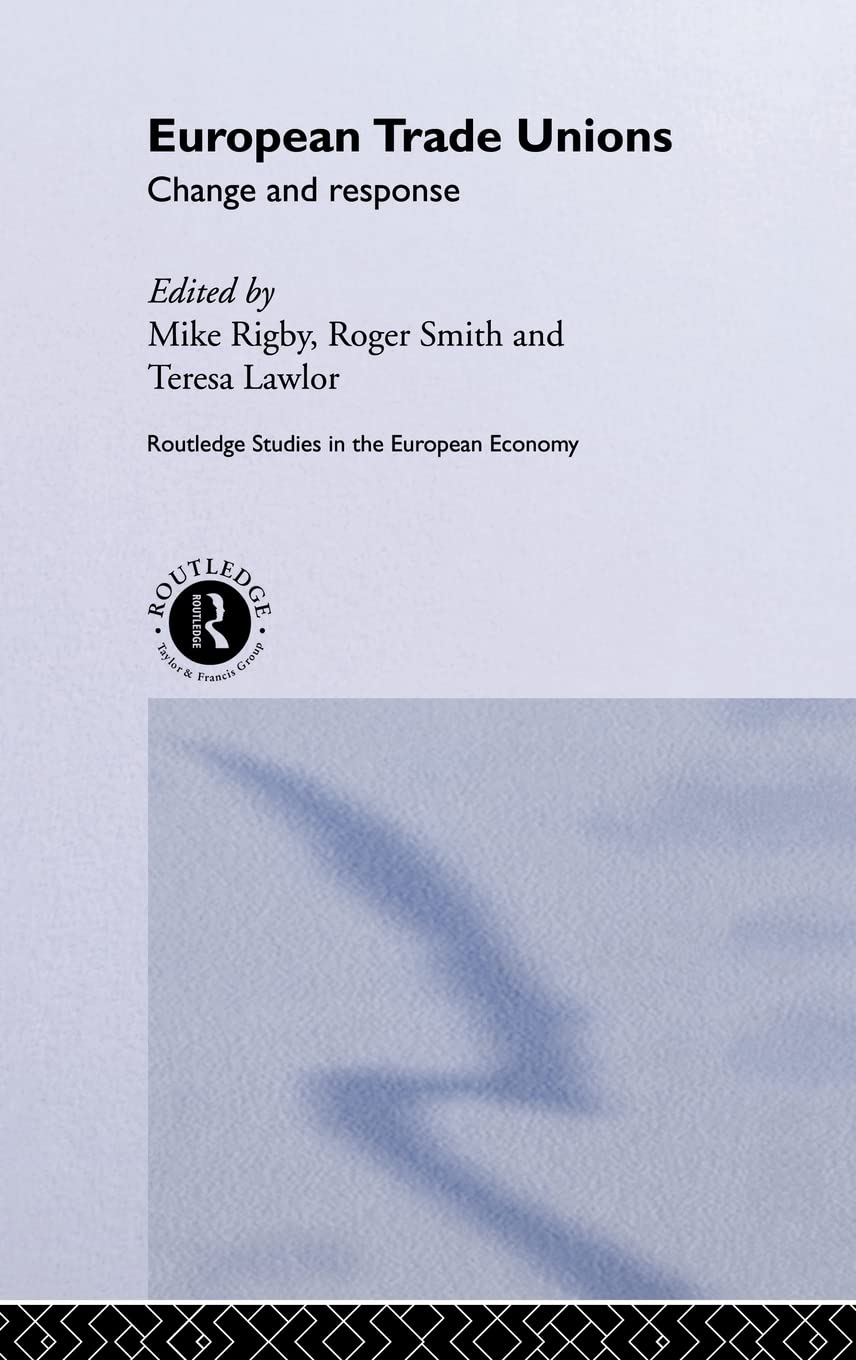 European Trade Unions: Change and Response (Routledge Studies in the European Economy)