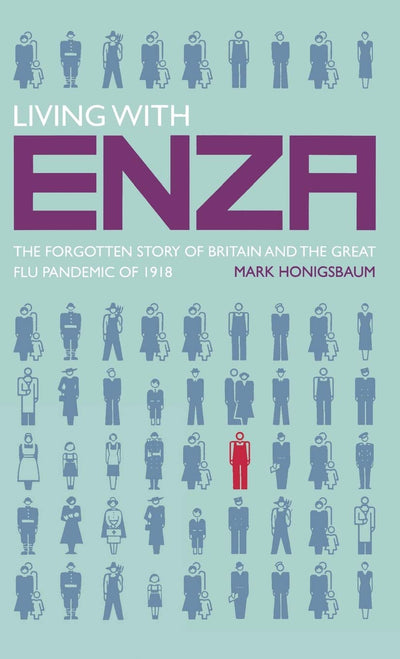 Living with Enza: The Forgotten Story of Britain and the Great Flu Pandemic of 1918 (Macmillan Science)