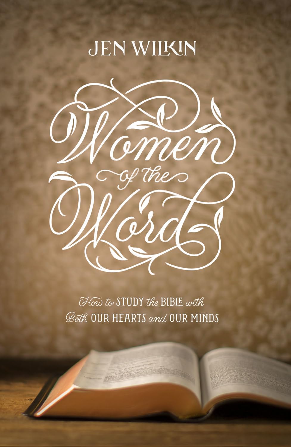 Women of the Word: How to Study the Bible with Both Our Hearts and Our Minds (Second Edition) - Christian Gifts for Women: How to Study the Bible with Both Our Hearts and Our Minds (Second Edition)