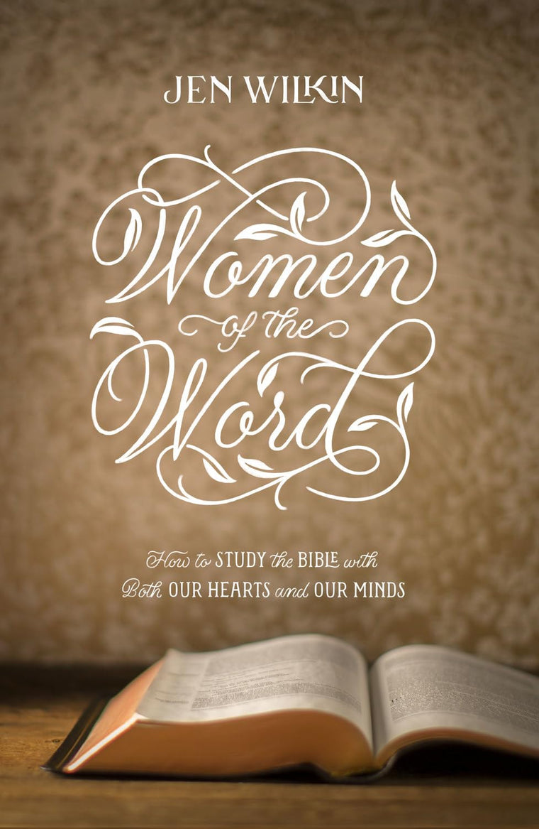 Women of the Word: How to Study the Bible with Both Our Hearts and Our Minds (Second Edition) - Christian Gifts for Women: How to Study the Bible with Both Our Hearts and Our Minds (Second Edition)