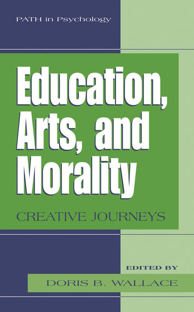 Education, Arts, and Morality: Creative Journeys (Path in Psychology)