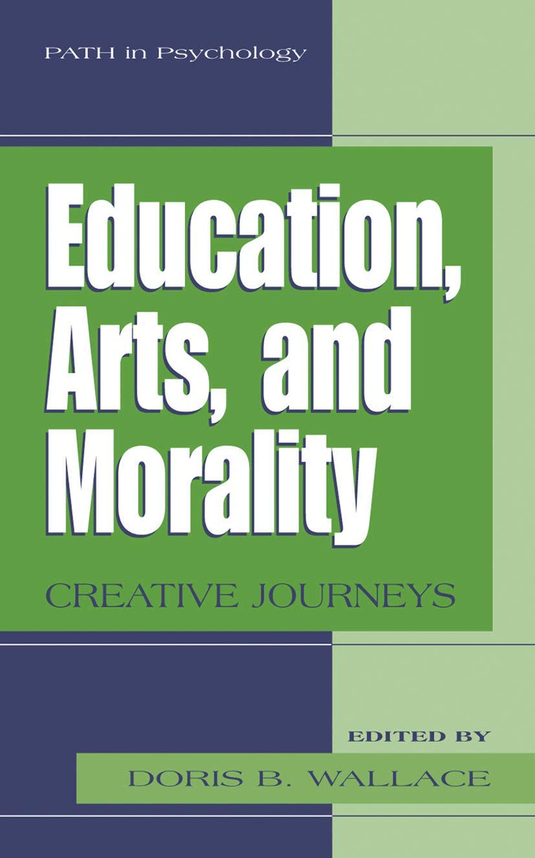 Education, Arts, and Morality: Creative Journeys (Path in Psychology)