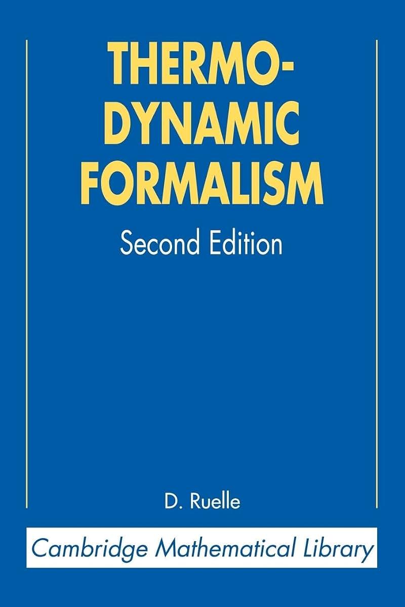 Thermodynamic Formalism Second Edition: The Mathematical Structures of Equilibrium Statistical Mechanics (Cambridge Mathematical Library)