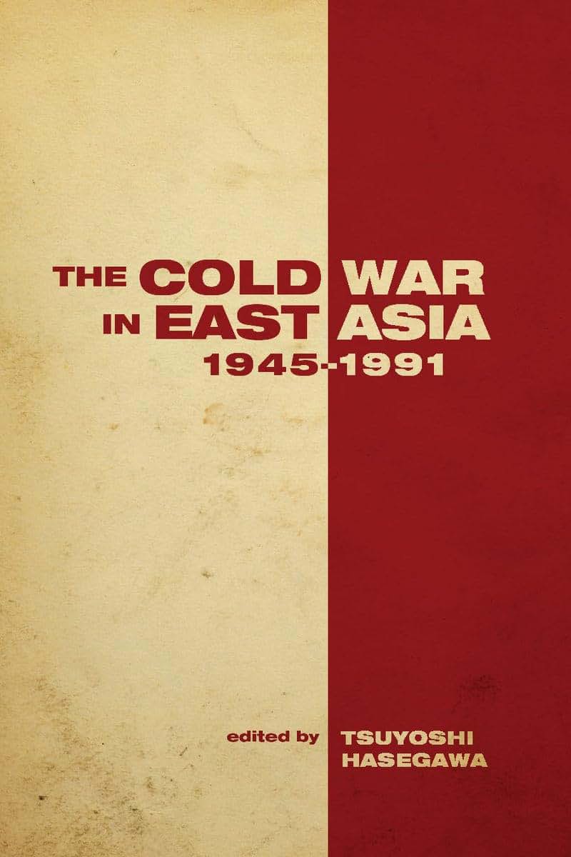 The Cold War in East Asia, 1945-1991 (Cold War International History Project)