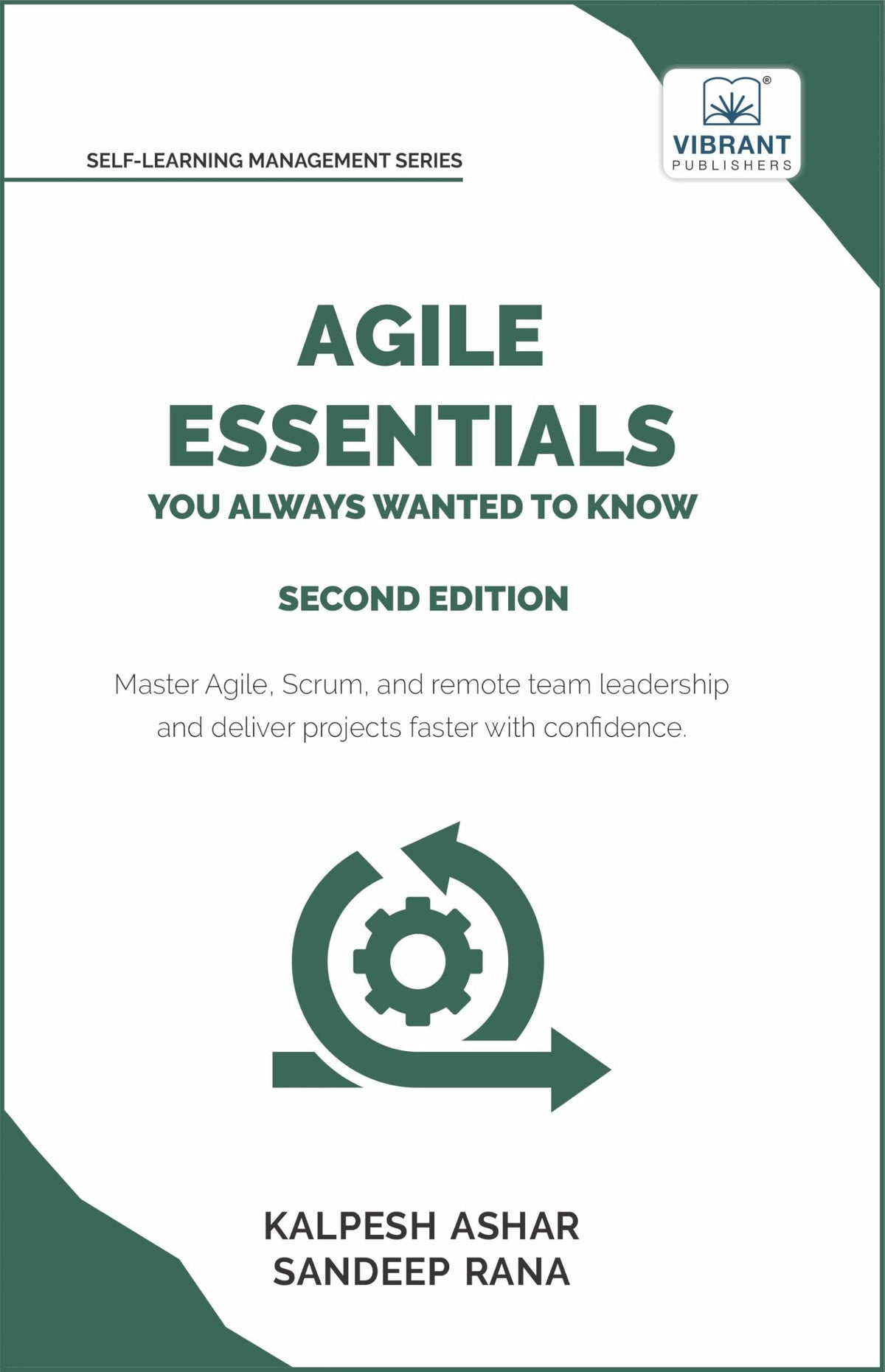 Agile Essentials You Always Wanted To Know: Featuring Agile Project Management, Scrum, Agile Planning, and Remote and Hybrid Team Leadership for Beginners (Self-Learning Management Series)