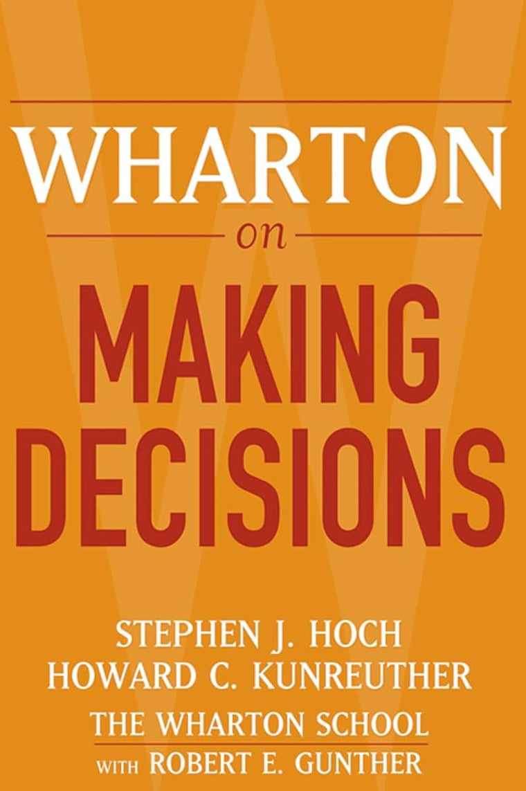 Wharton on Making Decisions