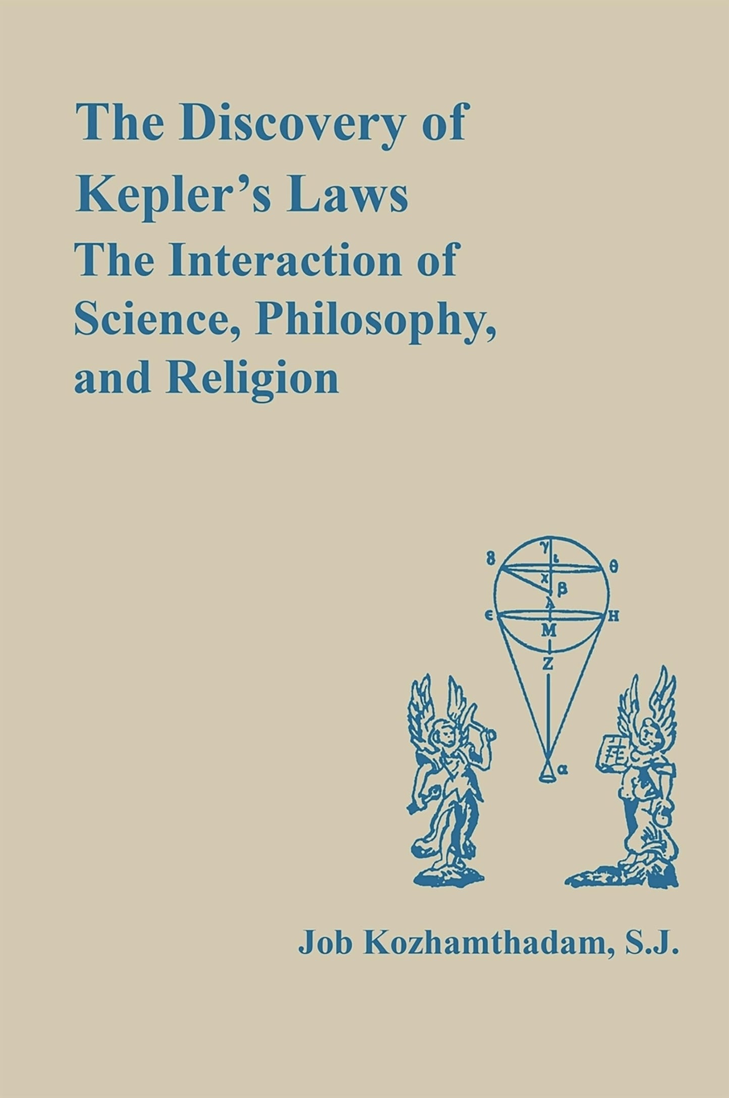 The Discovery of (Johannes) Kepler's Laws: The Interaction of Science, Philosophy, and Religion