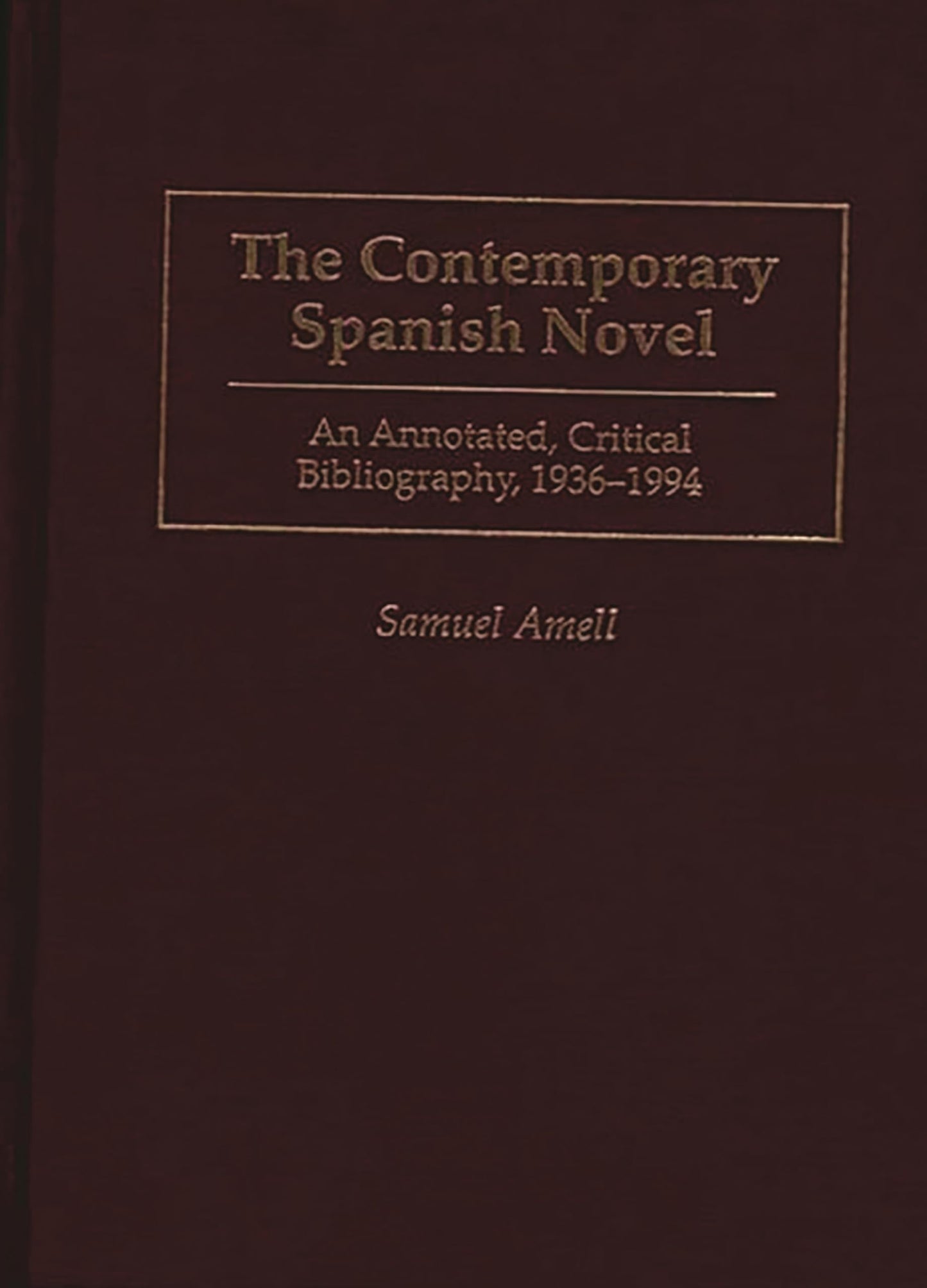 The Contemporary Spanish Novel: An Annotated, Critical Bibliography, 1936-1994 (Bibliographies and Indexes in World Literature)