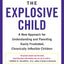 The Explosive Child [Fifth Edition]: A New Approach for Understanding and Parenting Easily Frustrated, Chronically Inflexible Children