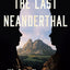 Last Neanderthal