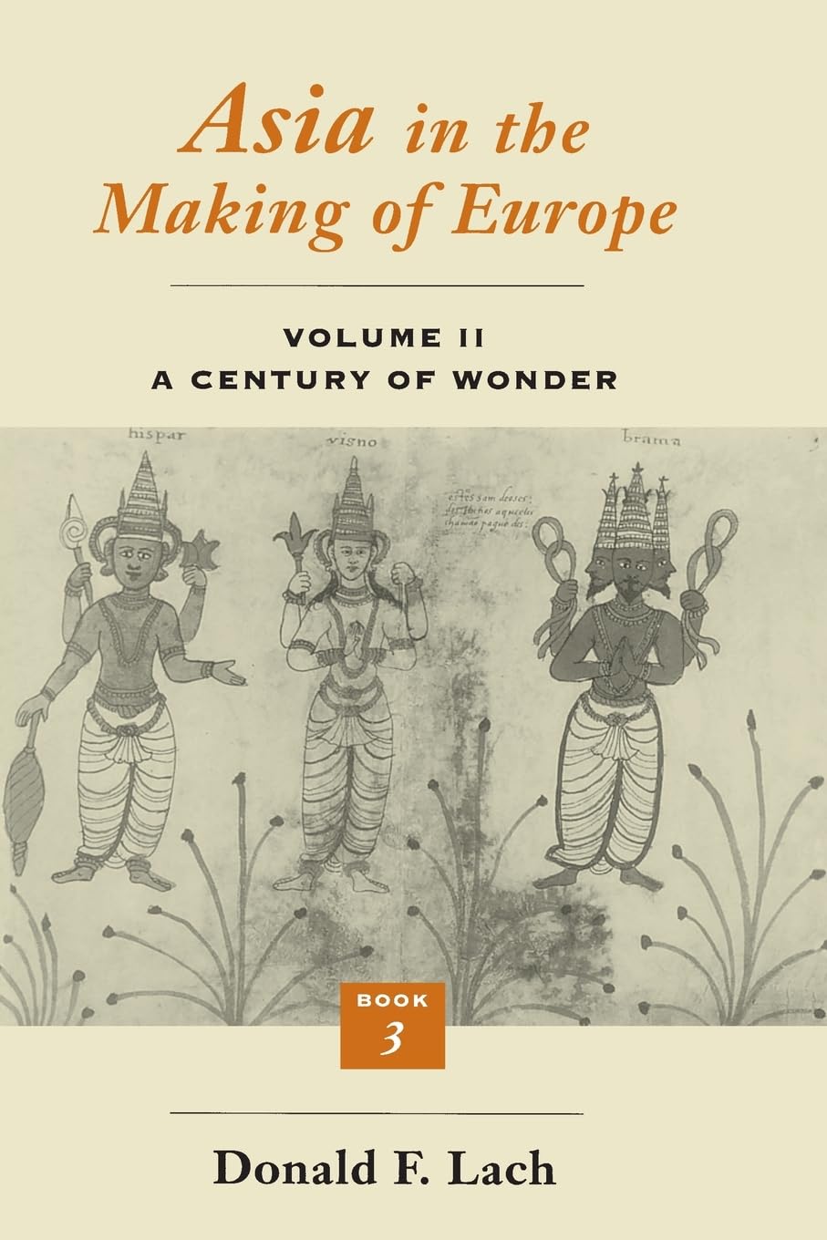 Asia in the Making of Europe, Volume II: A Century of Wonder. Book 3: The Scholarly Disciplines (Volume 2)
