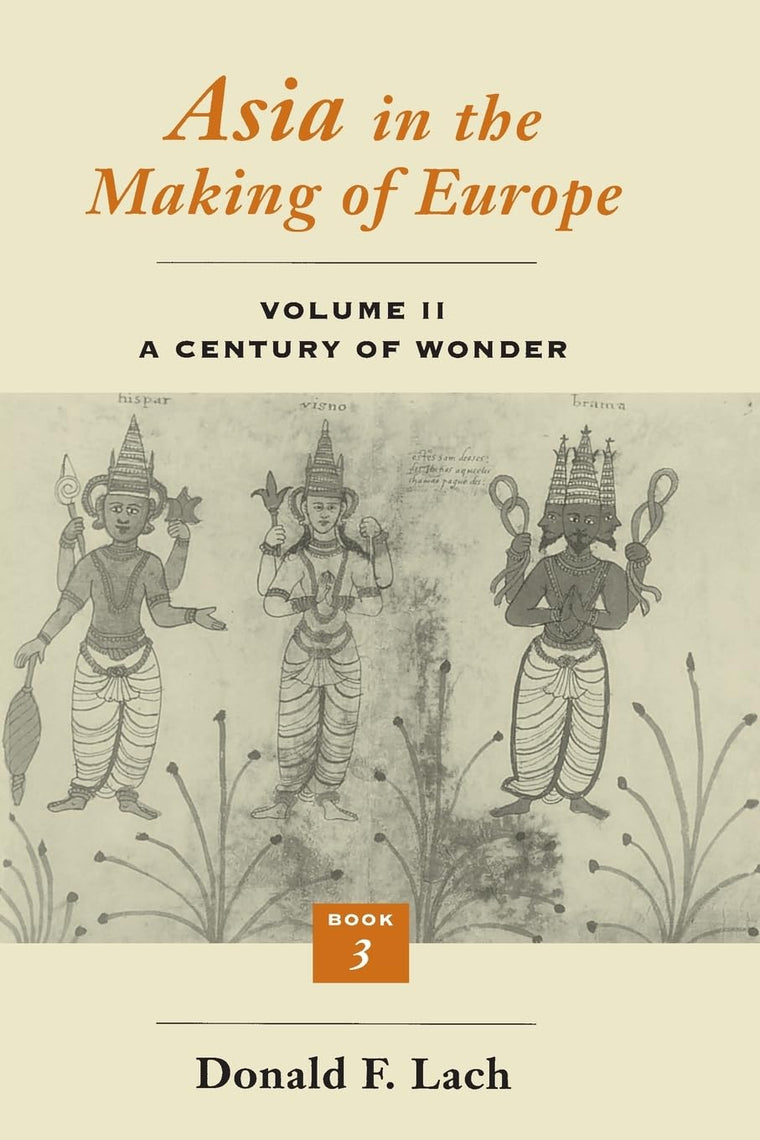 Asia in the Making of Europe, Volume II: A Century of Wonder. Book 3: The Scholarly Disciplines (Volume 2)