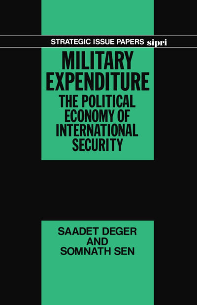 Military Expenditure: The Political Economy of International Security (SIPRI Research Reports)