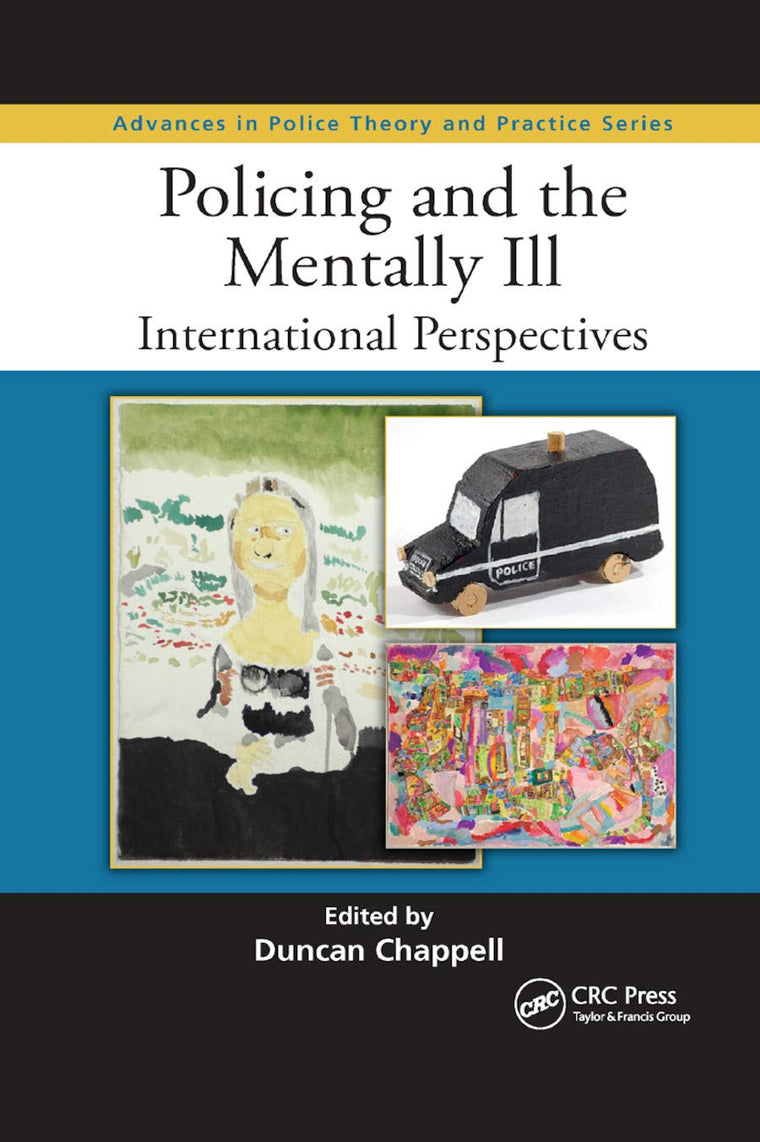 Policing and the Mentally Ill (Advances in Police Theory and Practice)