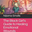 The Black Girl's Guide to Healing Emotional Wounds