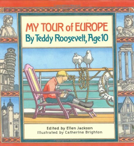 My Tour of Europe: By Teddy Roosevelt, Age 10