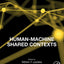 Human-Machine Shared Contexts