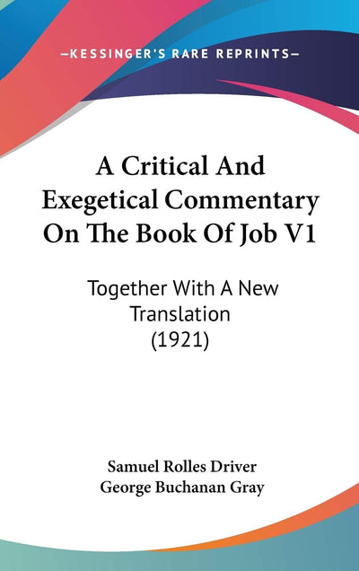 A Critical And Exegetical Commentary On The Book Of Job V1: Together With A New Translation (1921)