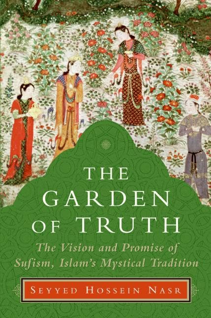 The Garden of Truth: The Vision and Promise of Sufism, Islam