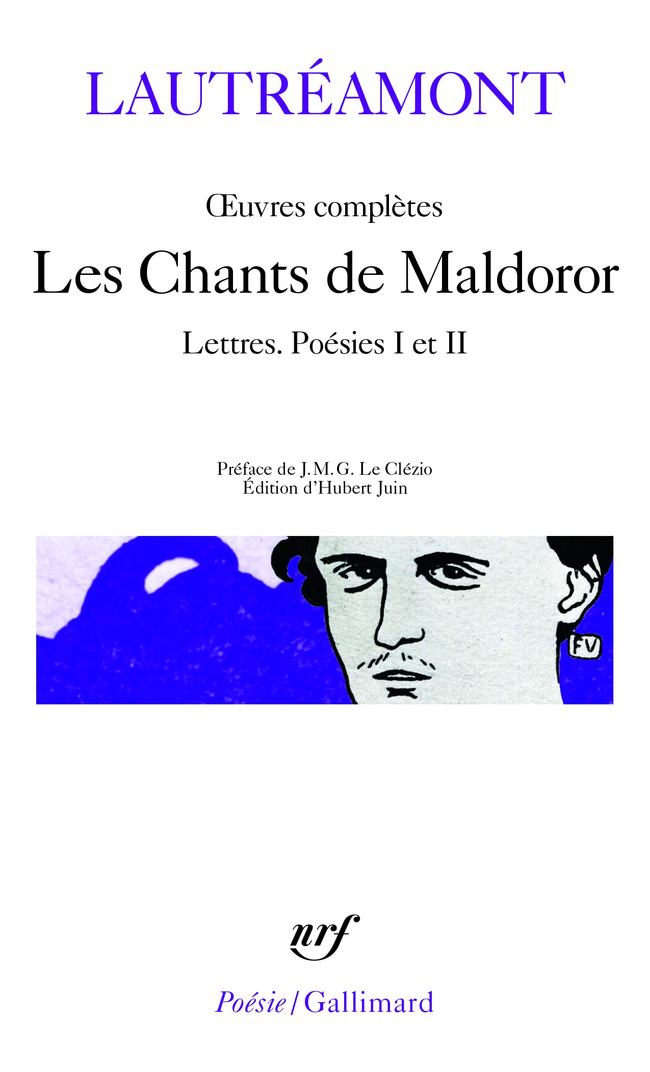 Les Chants de Maldoror: Lettres / Poesies I et II: Oeuvres Completes