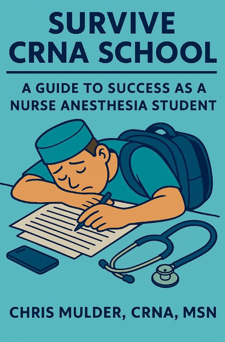 Survive CRNA School: Guide to Success as a Nurse Anesthesia Student