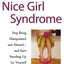 The Nice Girl Syndrome: Stop Being Manipulated and Abused and Start Standing Up for Yourself